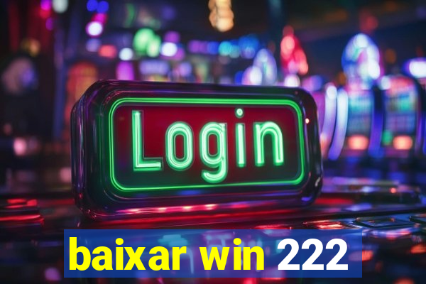 baixar win 222